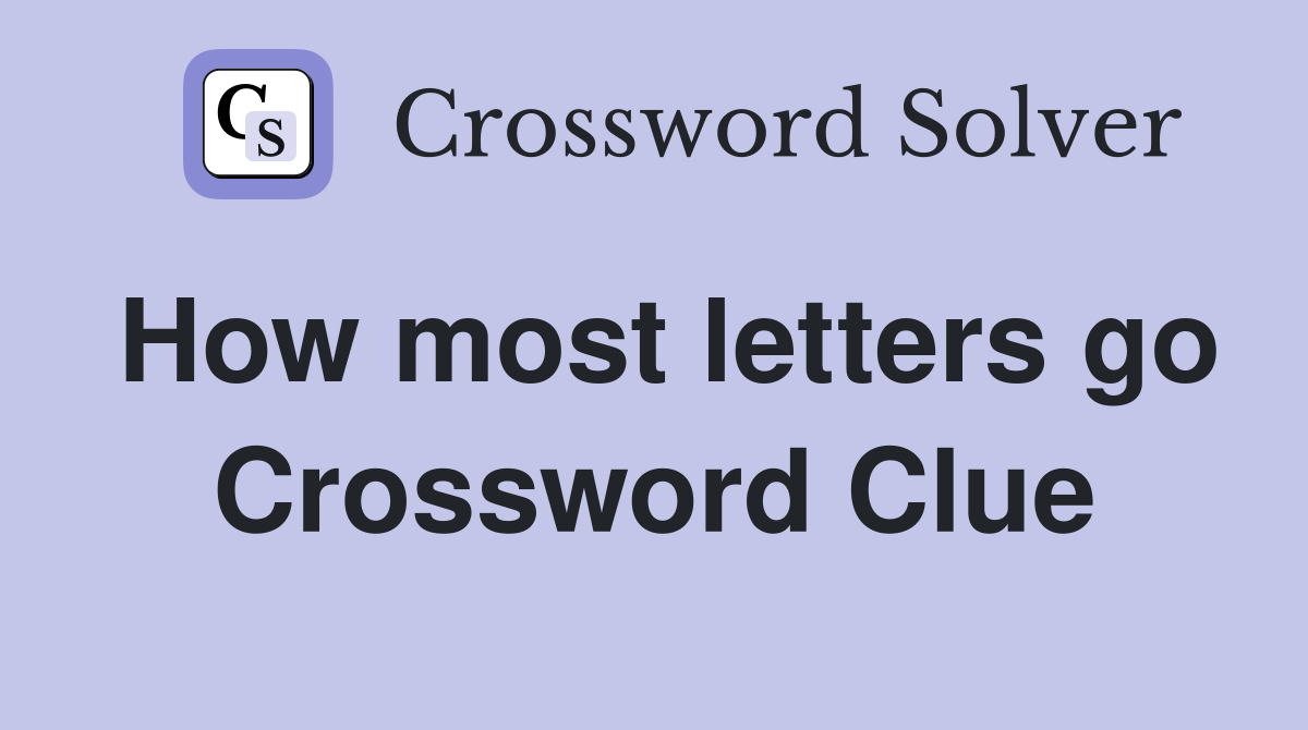 How most letters go Crossword Clue