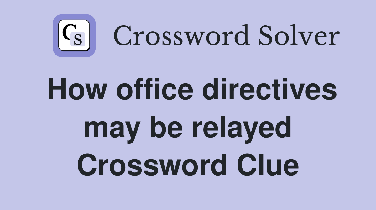 How office directives may be relayed Crossword Clue