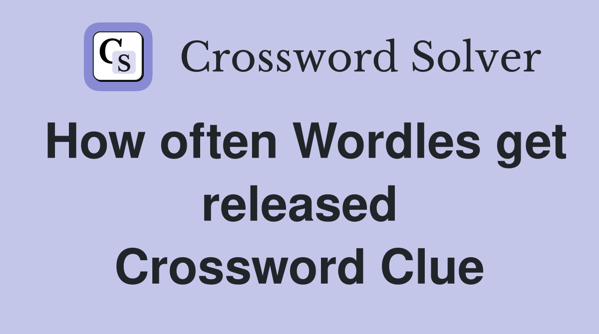 How often Wordles get released Crossword Clue