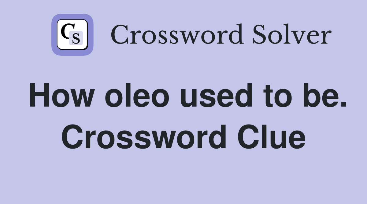 How oleo used to be. Crossword Clue