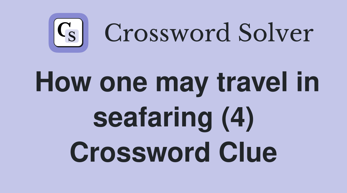 How one may travel in seafaring (4) Crossword Clue