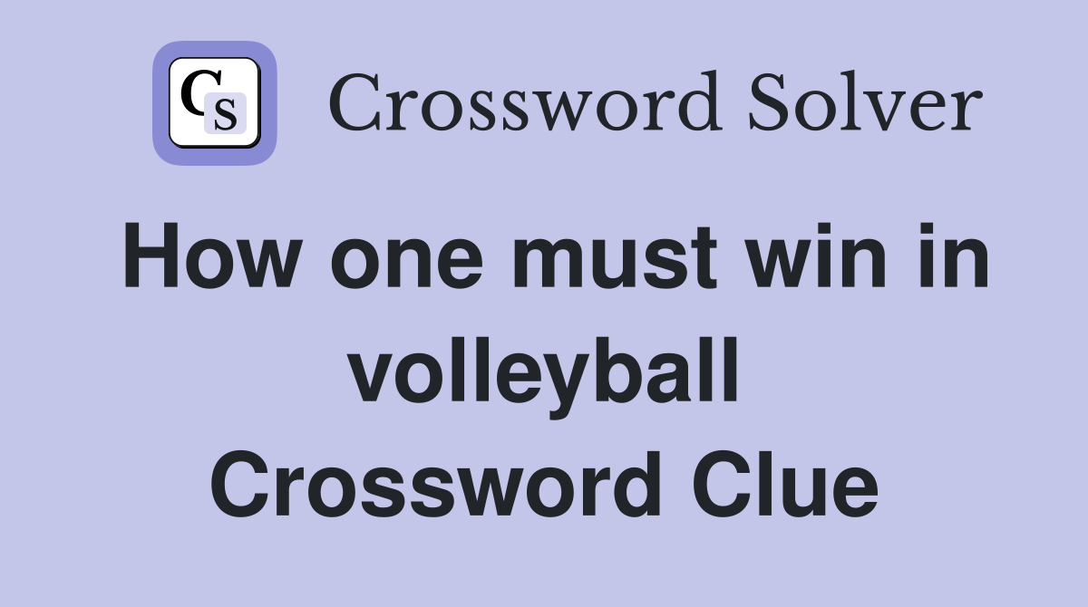 How one must win in volleyball Crossword Clue