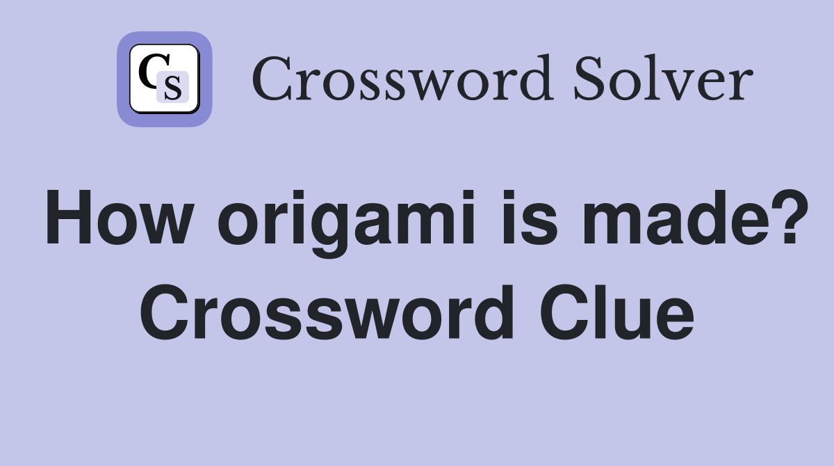 How origami is made? Crossword Clue