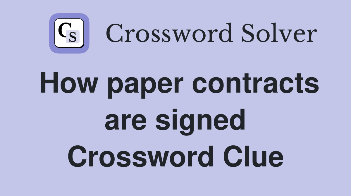 How paper contracts are signed Crossword Clue