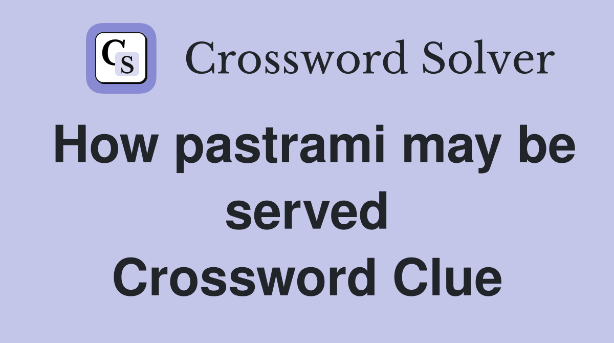How pastrami may be served Crossword Clue