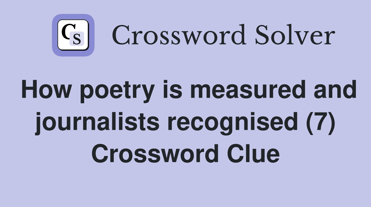 How poetry is measured and journalists recognised (7) Crossword Clue
