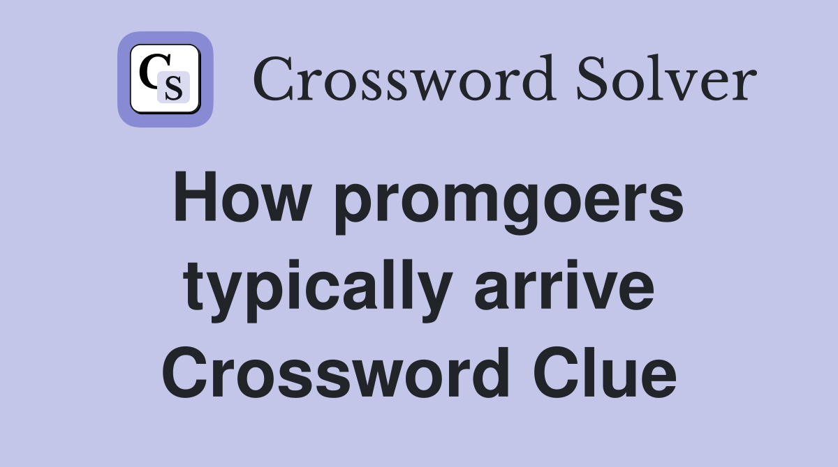 How promgoers typically arrive Crossword Clue