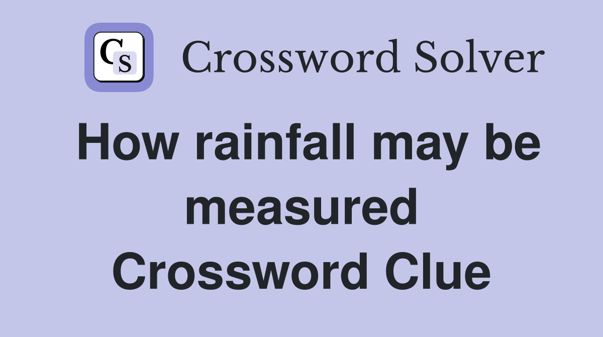 How rainfall may be measured Crossword Clue