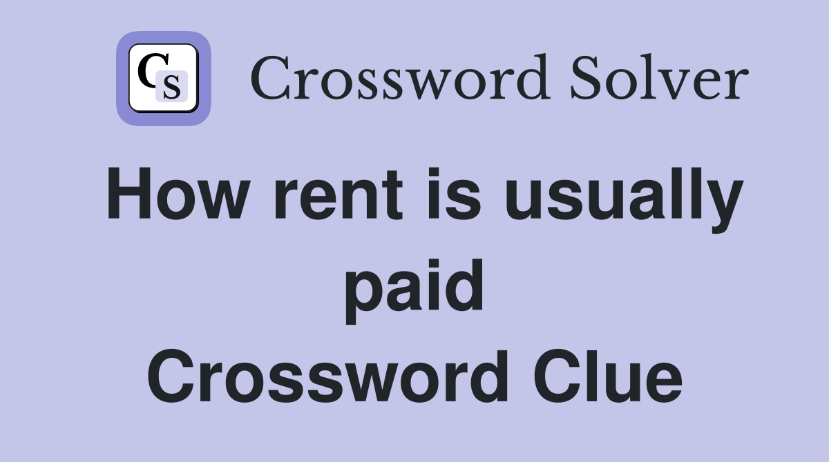 How rent is usually paid Crossword Clue