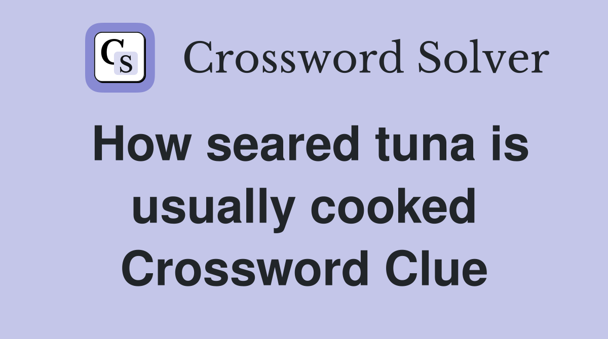 How seared tuna is usually cooked Crossword Clue