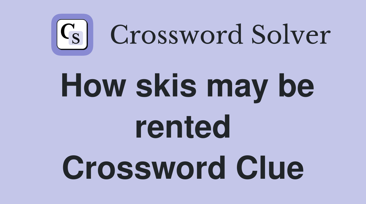 How skis may be rented Crossword Clue