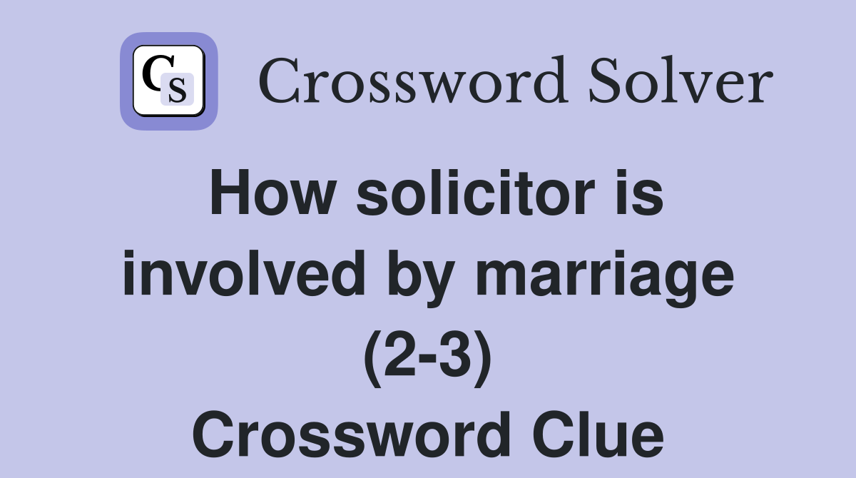 How solicitor is involved by marriage (2-3) Crossword Clue
