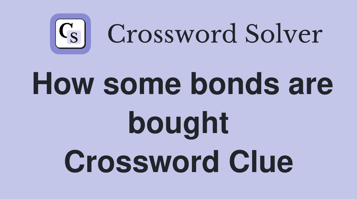 How some bonds are bought Crossword Clue
