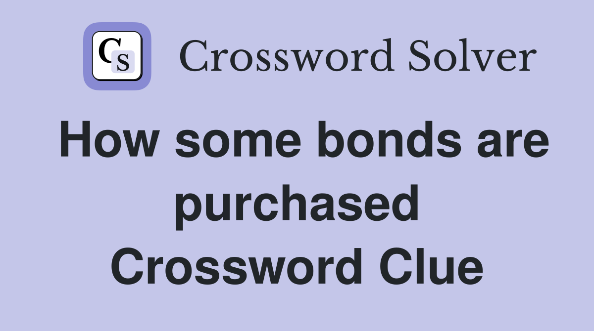 How some bonds are purchased Crossword Clue