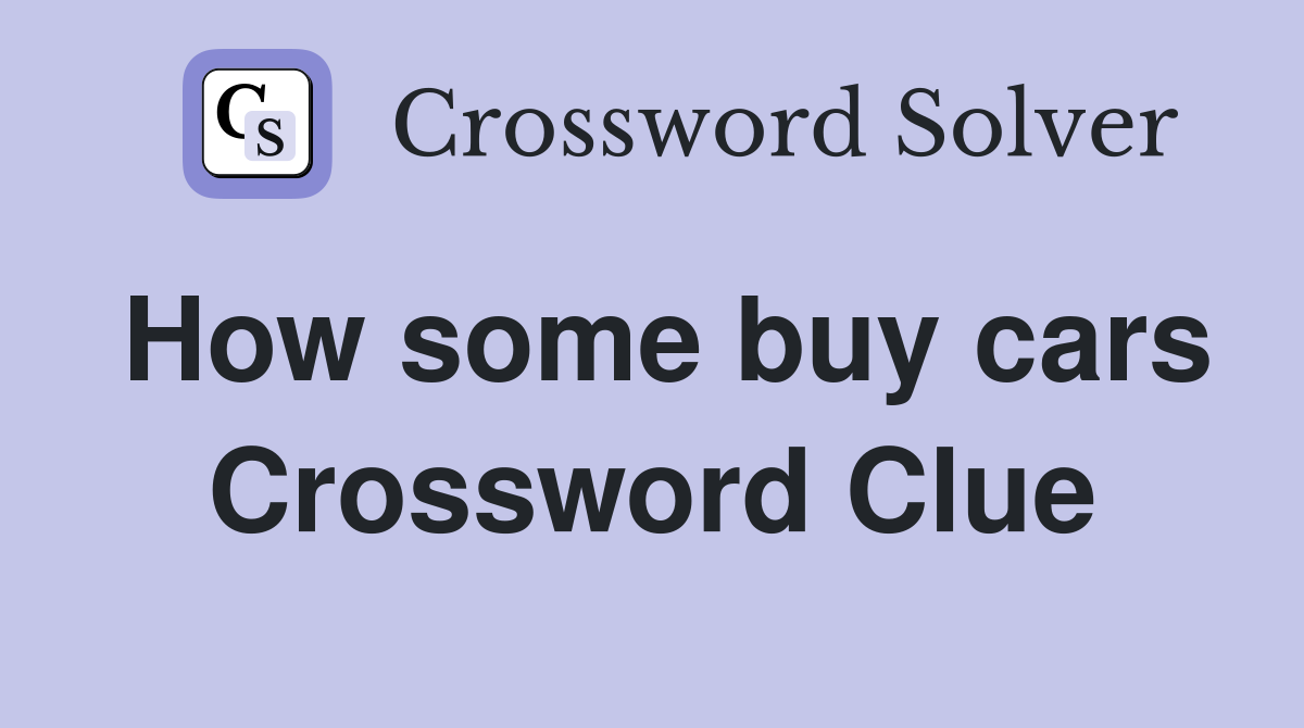 How some buy cars Crossword Clue