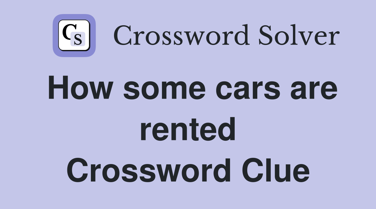 How some cars are rented Crossword Clue
