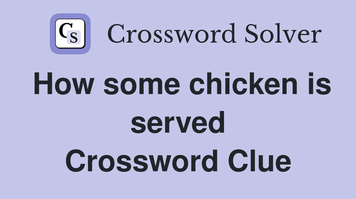 How some chicken is served Crossword Clue