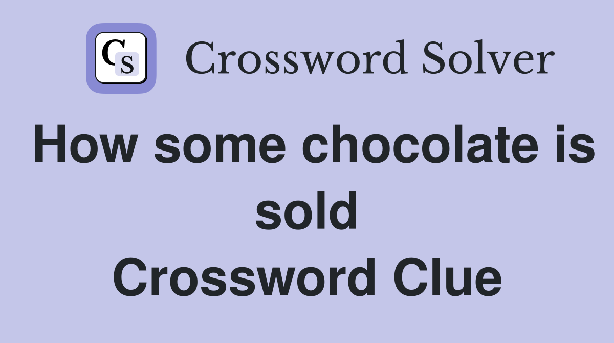 How some chocolate is sold Crossword Clue
