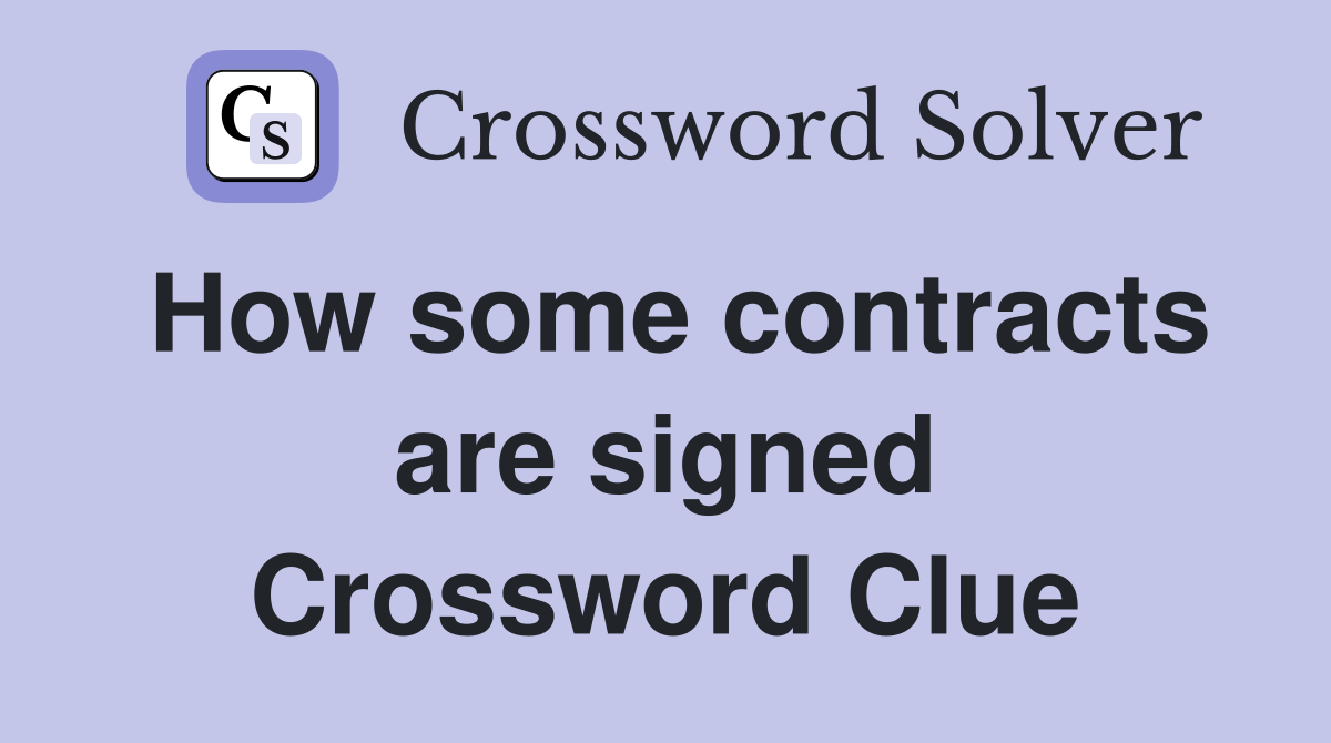 How some contracts are signed Crossword Clue