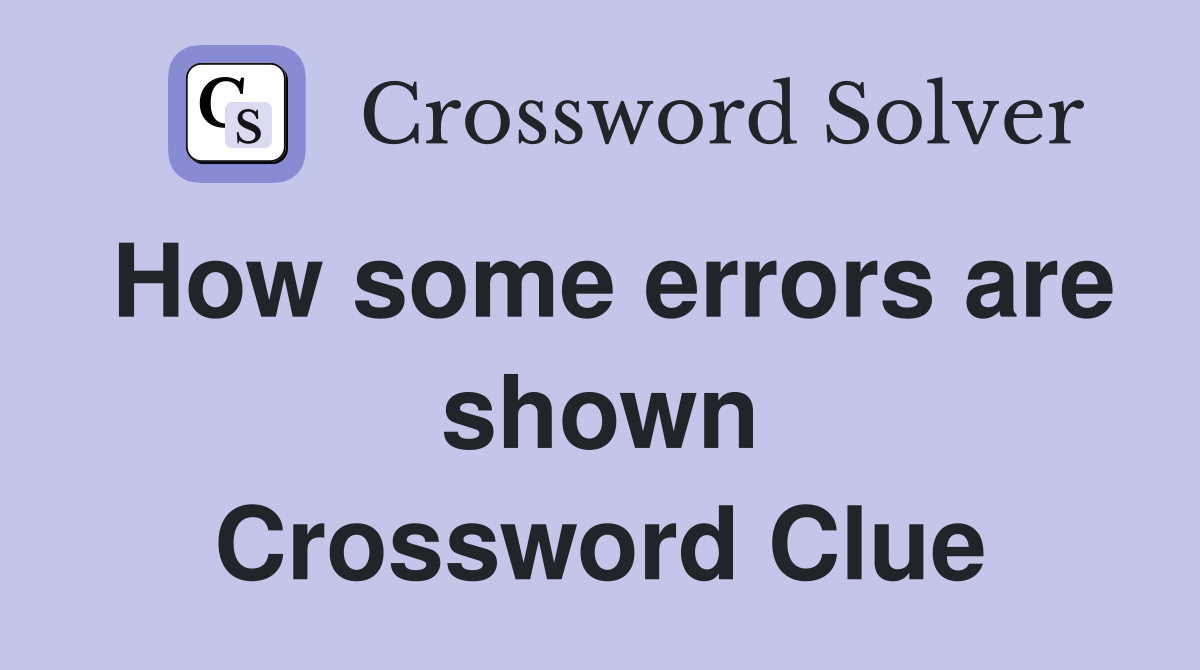 How some errors are shown Crossword Clue