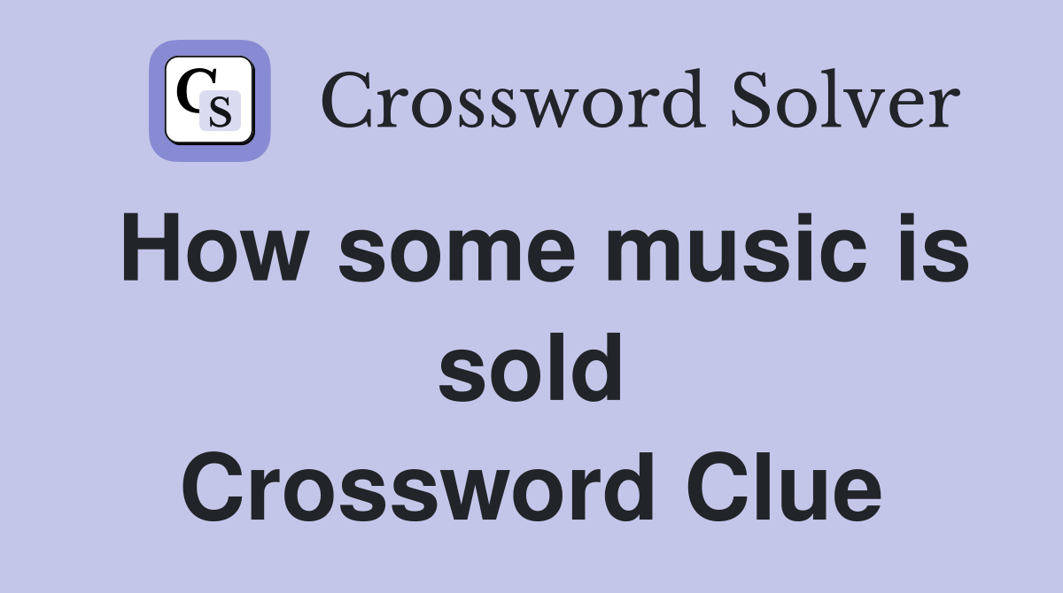 How some music is sold Crossword Clue