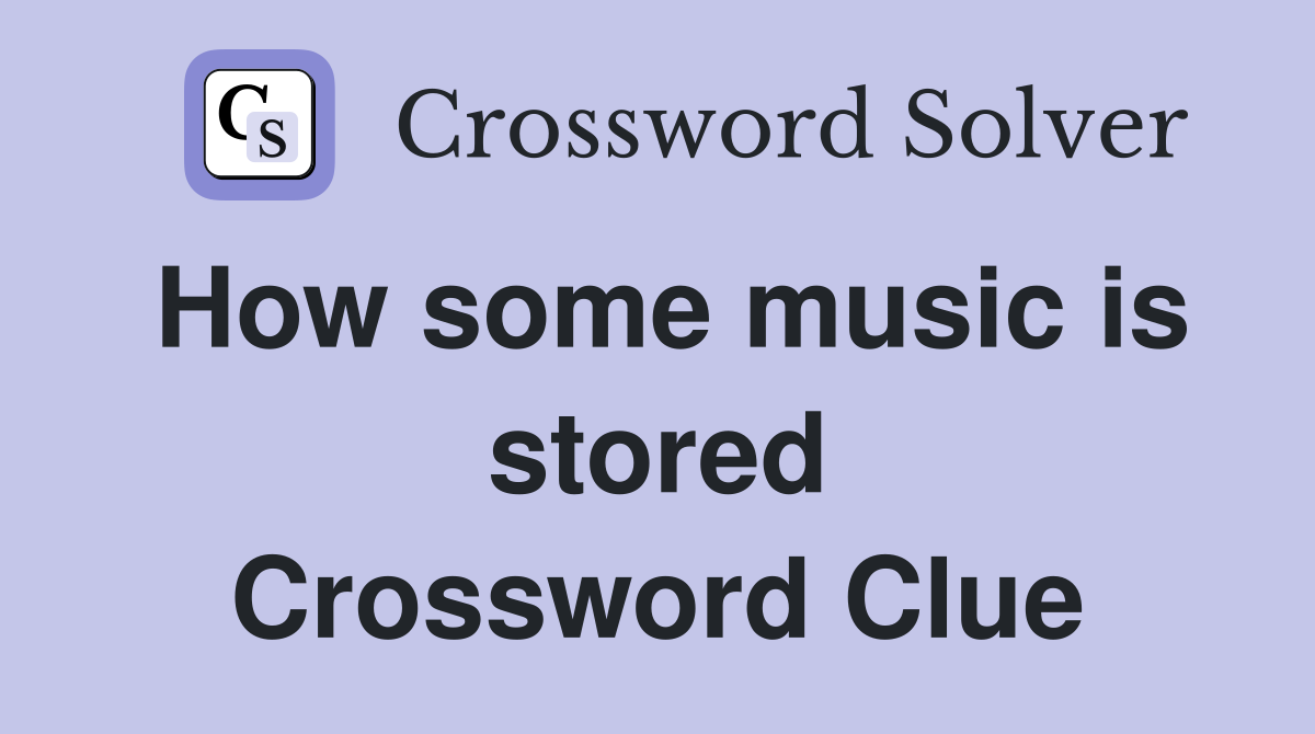 How some music is stored Crossword Clue