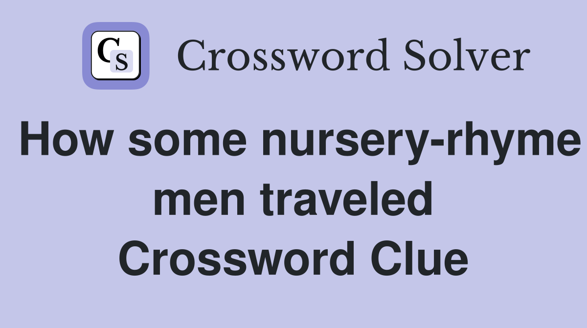 How some nursery-rhyme men traveled Crossword Clue