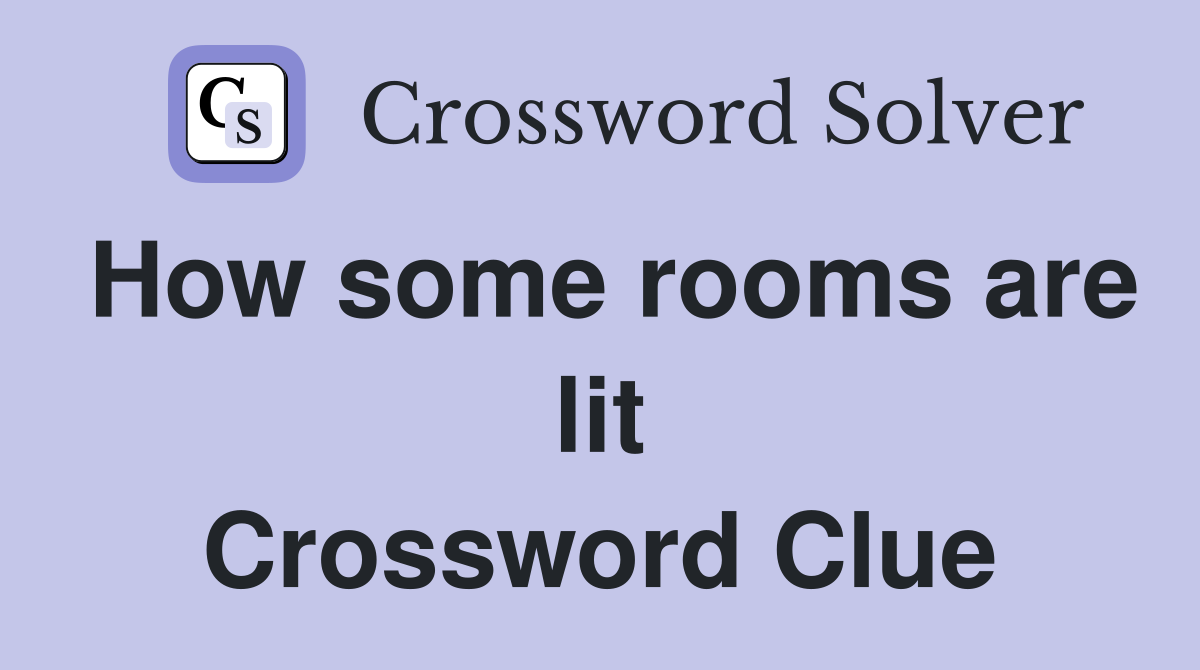How some rooms are lit Crossword Clue