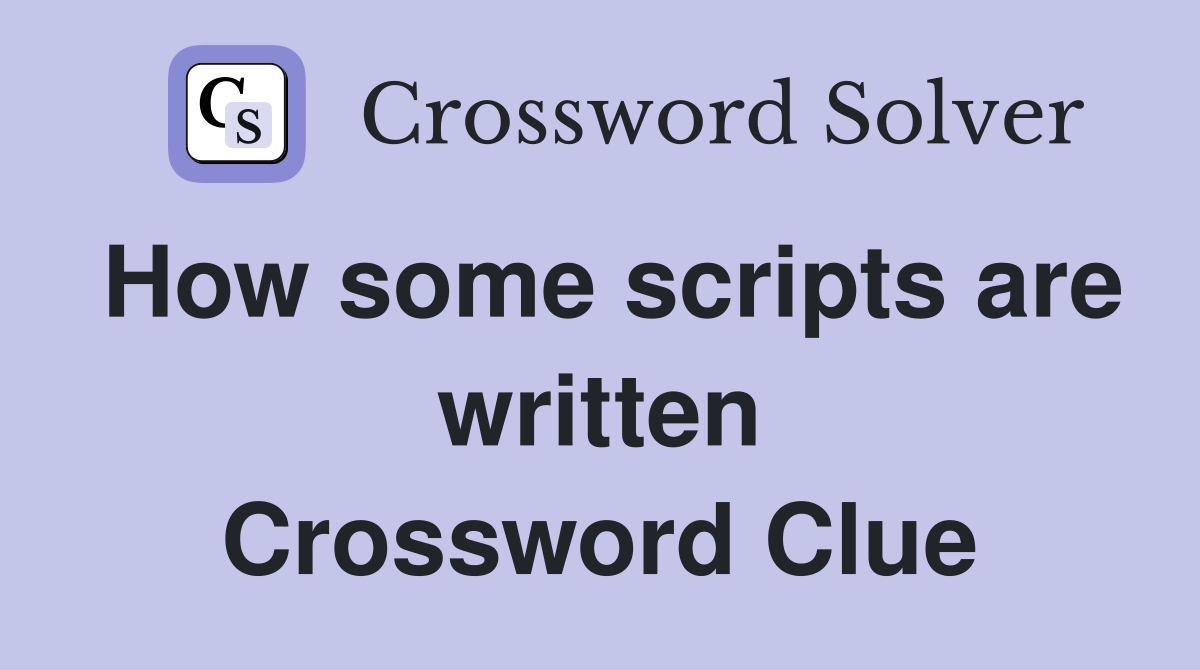 How some scripts are written Crossword Clue