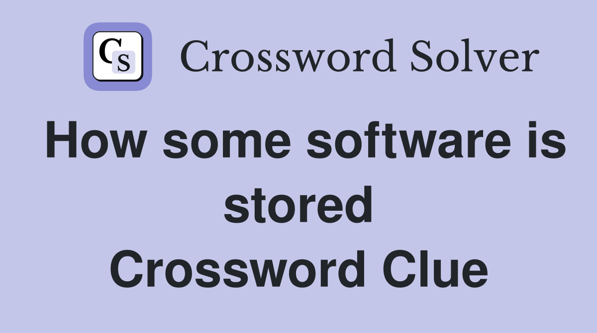 How some software is stored Crossword Clue