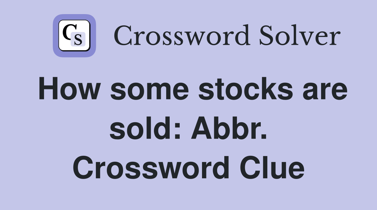 How some stocks are sold: Abbr. Crossword Clue