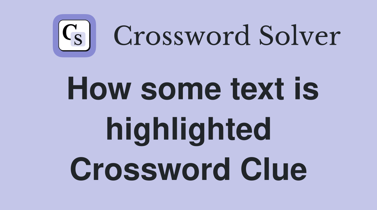 How some text is highlighted Crossword Clue