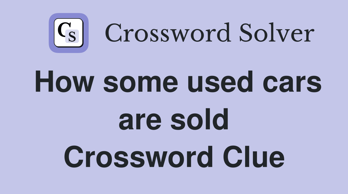 How some used cars are sold Crossword Clue
