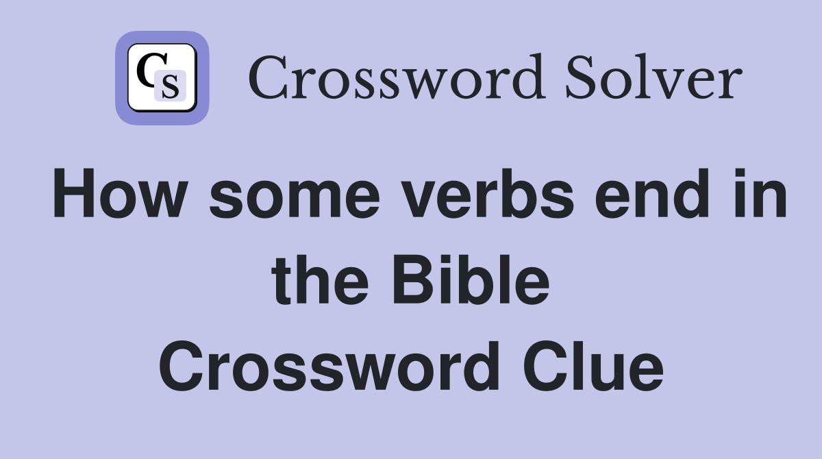 How some verbs end in the Bible Crossword Clue