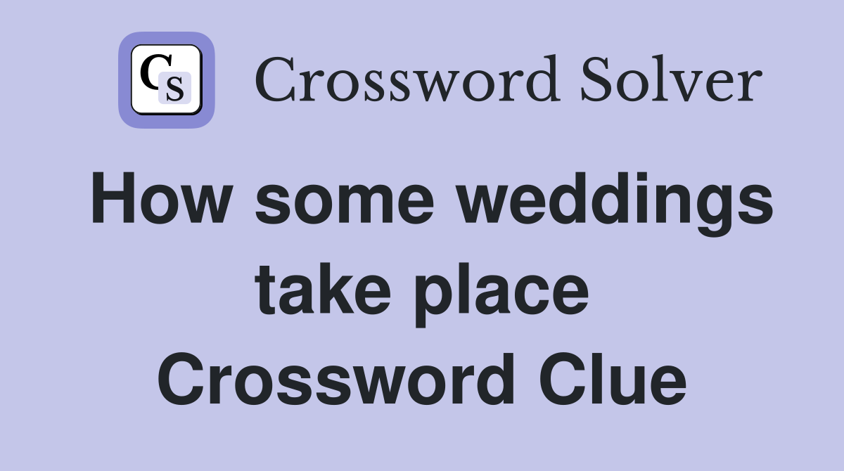 How some weddings take place Crossword Clue