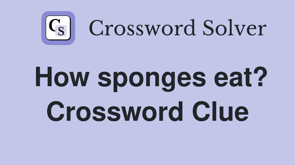 How sponges eat? Crossword Clue