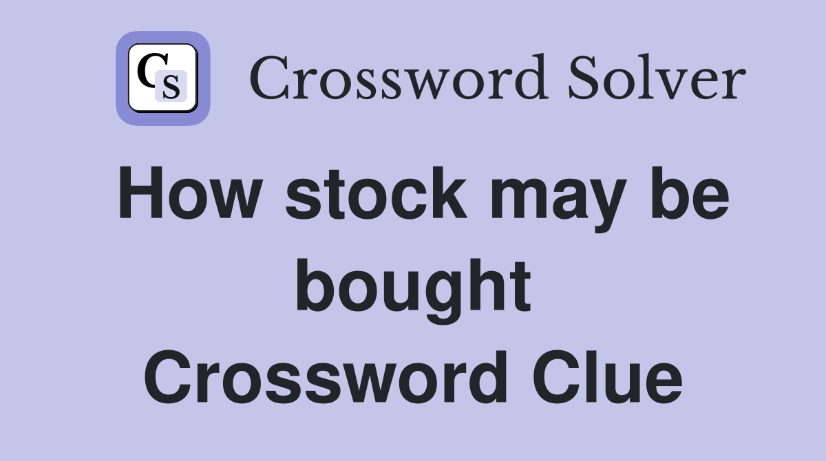 How stock may be bought Crossword Clue