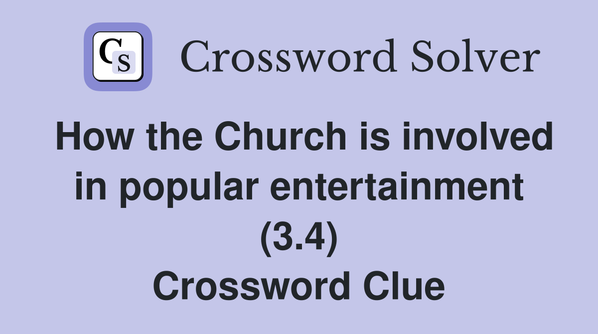 How the Church is involved in popular entertainment (3.4) Crossword Clue