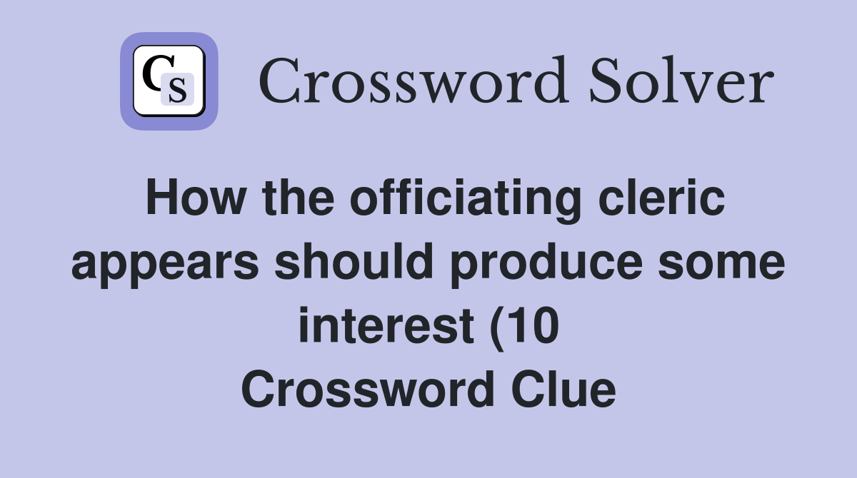 How the officiating cleric appears should produce some interest (10 How the officiating cleric appears should produce some interest (10