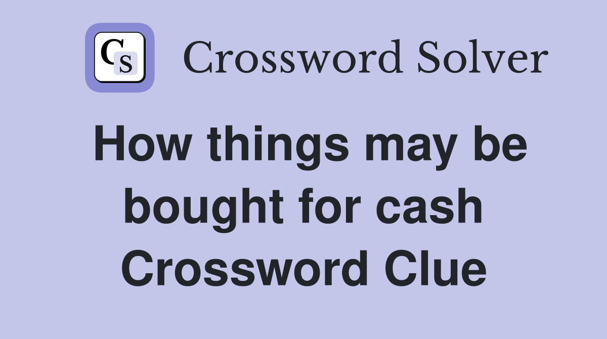 How things may be bought for cash Crossword Clue