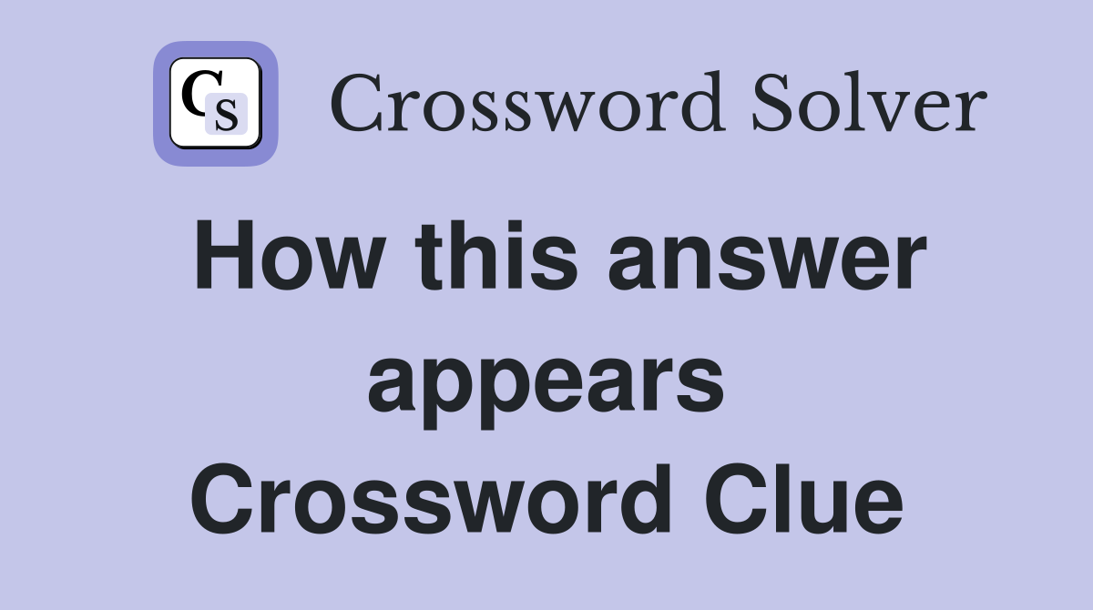 How this answer appears Crossword Clue