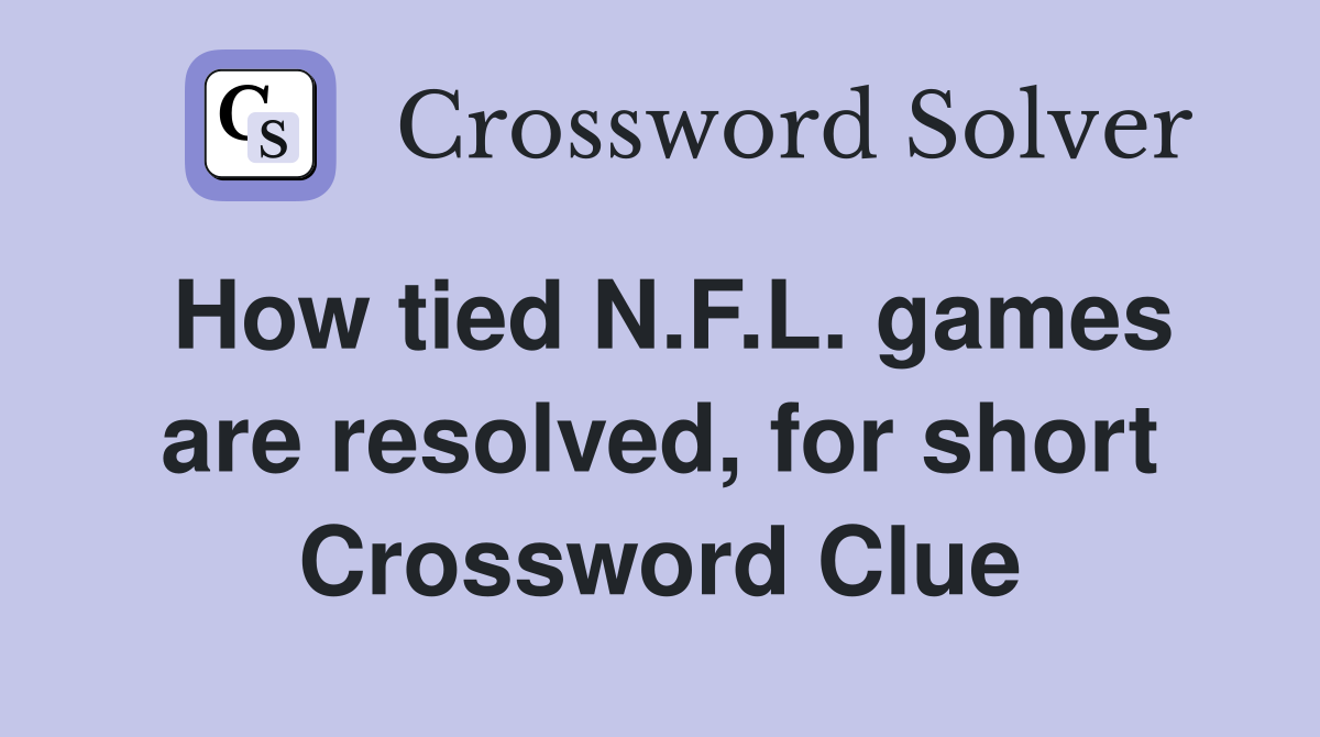 How tied N.F.L. games are resolved, for short Crossword Clue