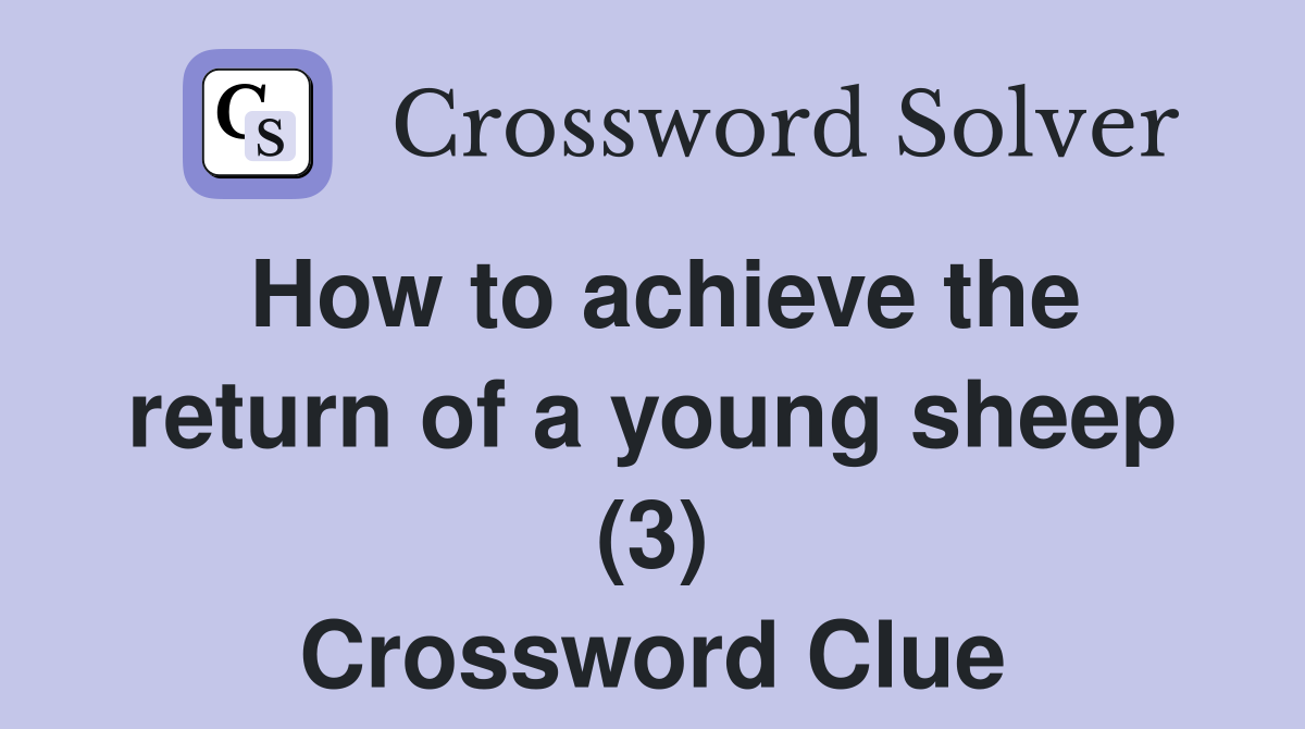 How to achieve the return of a young sheep (3) Crossword Clue