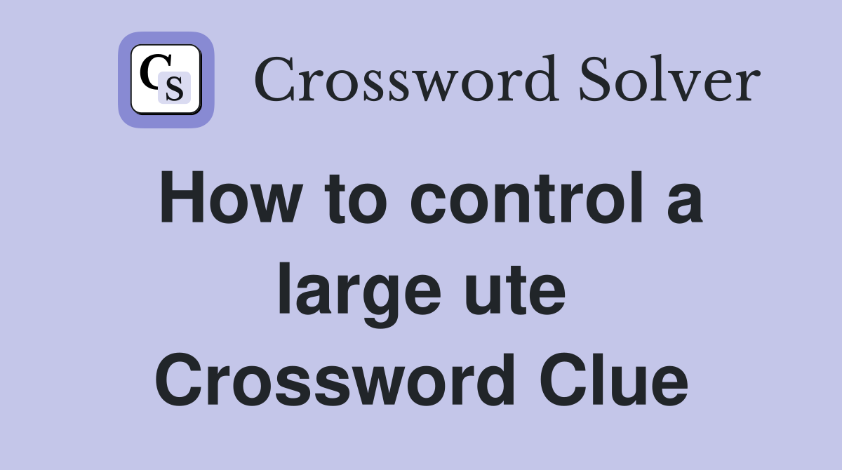 How to control a large ute Crossword Clue