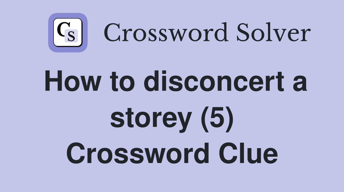 How to disconcert a storey (5) Crossword Clue