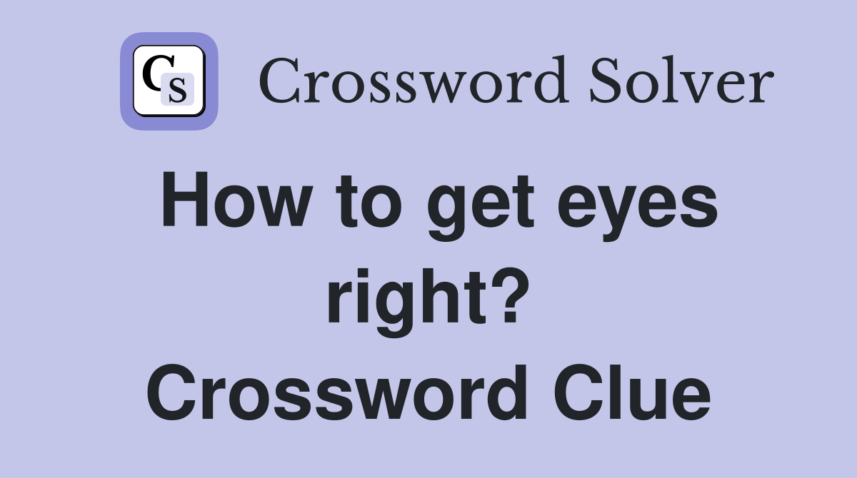 How to get eyes right? Crossword Clue