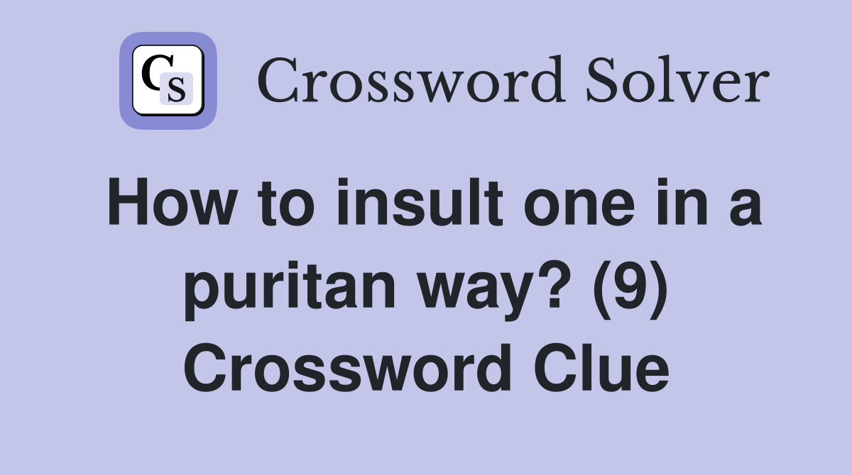 How to insult one in a puritan way? (9) Crossword Clue