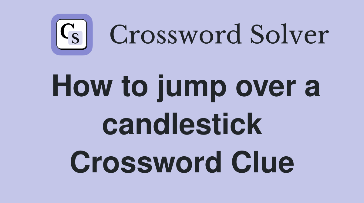 How to jump over a candlestick Crossword Clue