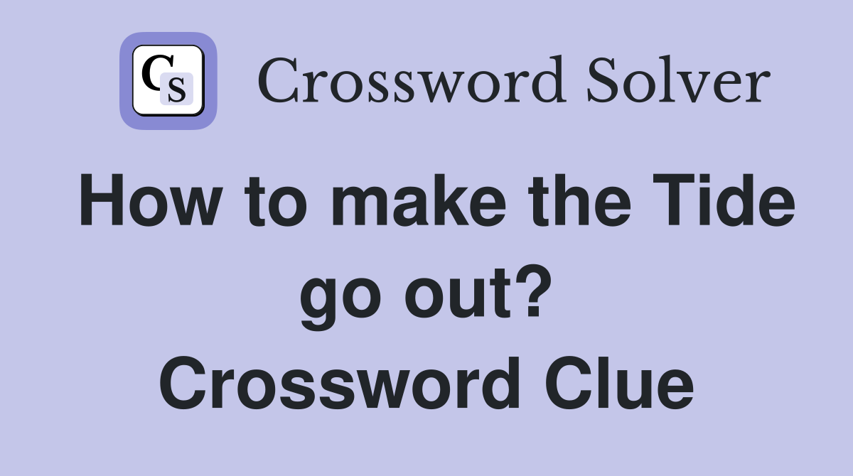 How to make the Tide go out? Crossword Clue