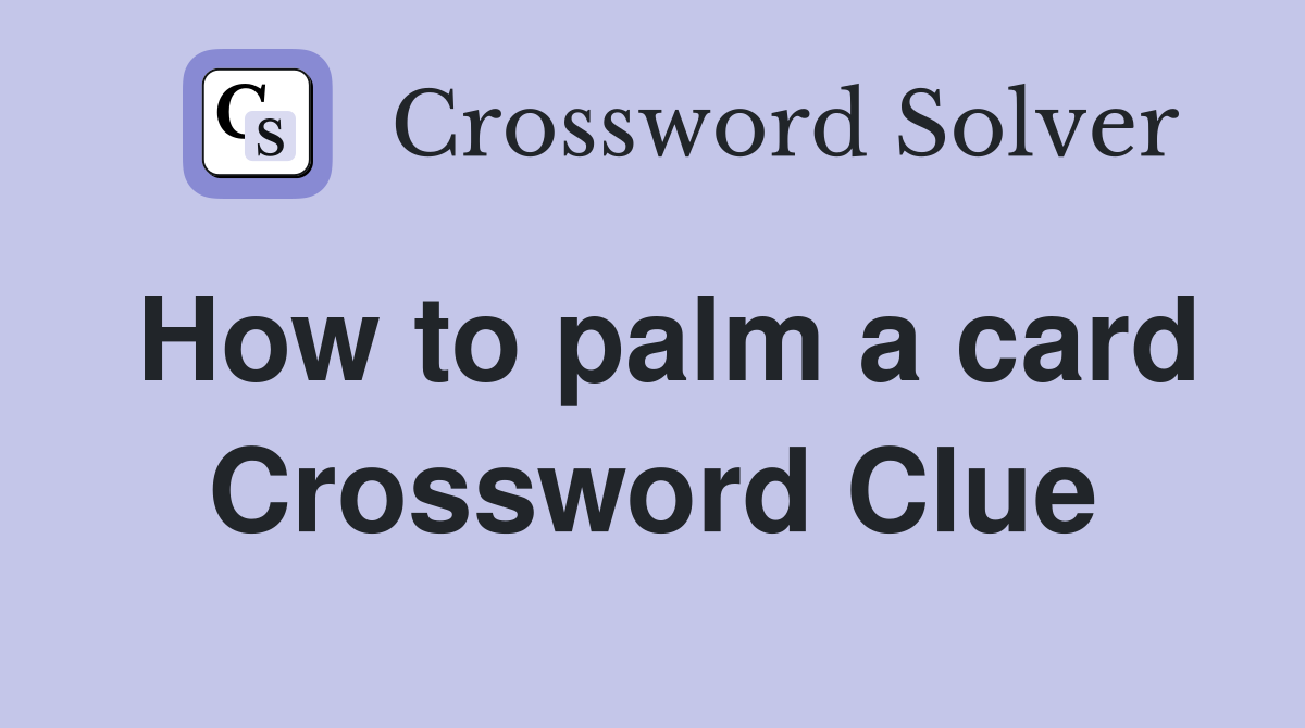 How to palm a card Crossword Clue